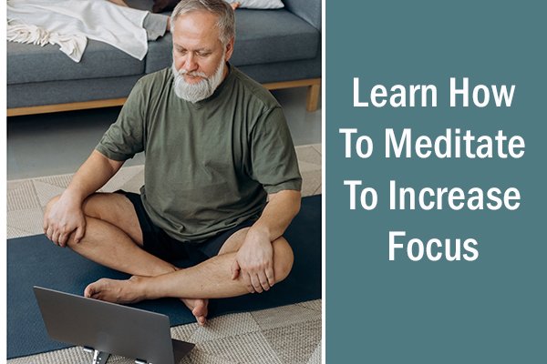 Learn-how-to-meditate-to-increase-focus